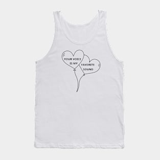 your voice is my favorite sound Tank Top